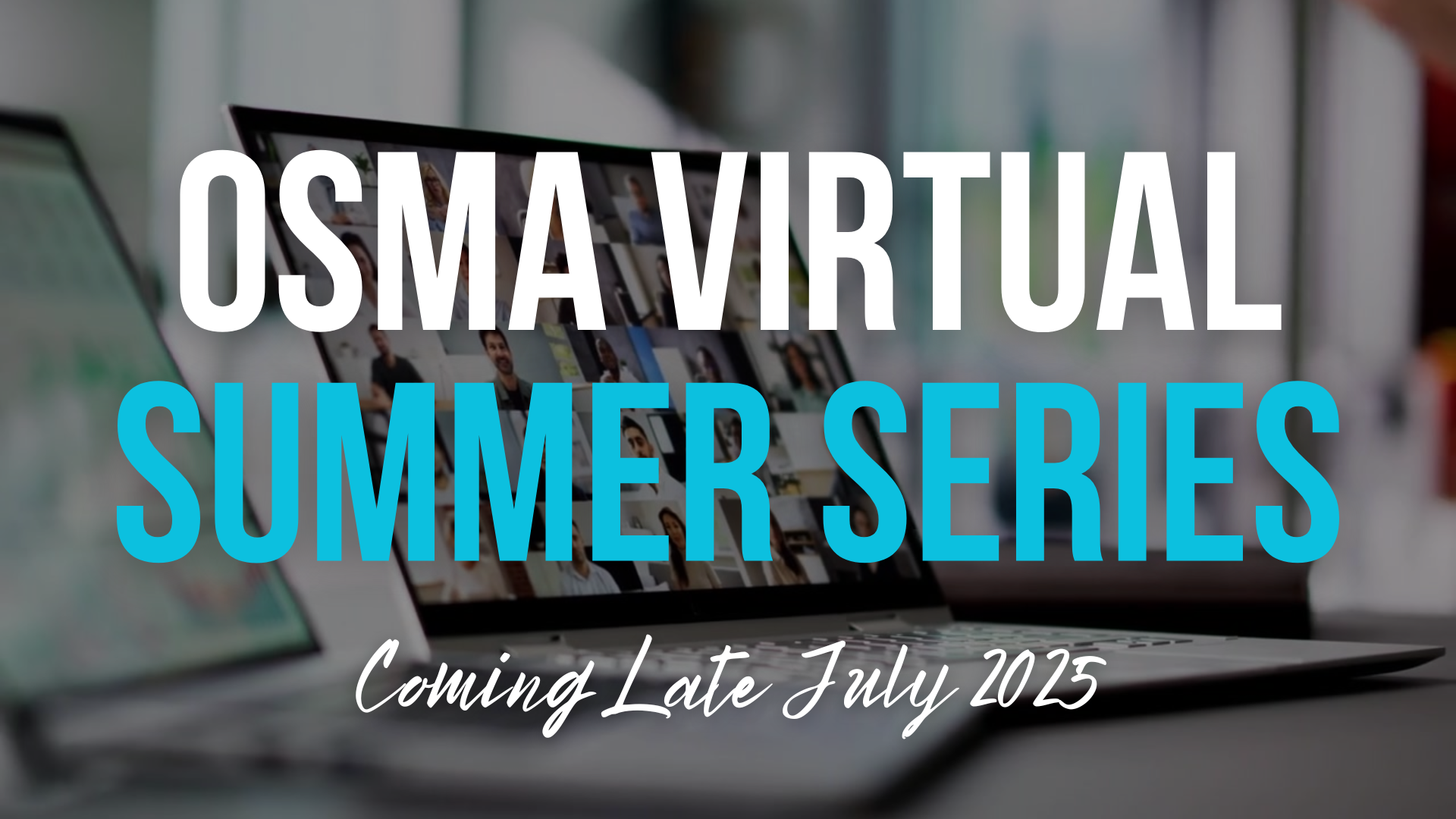 THE OSMA VIRTUAL SUMMER SERIES